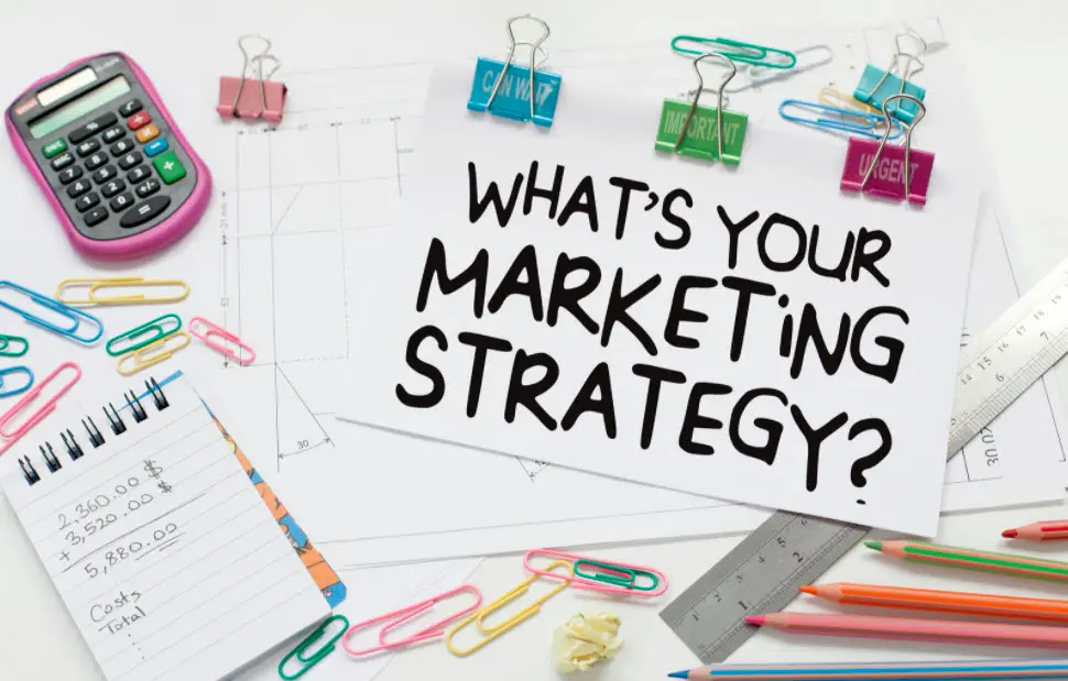 whats your marketing strategy