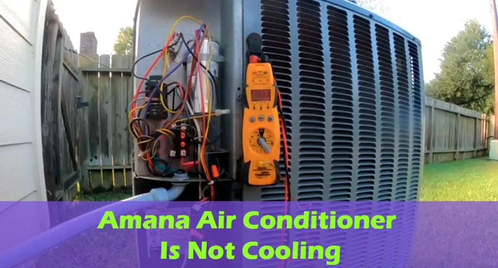 Amana Air Conditioner Is Not Cooling