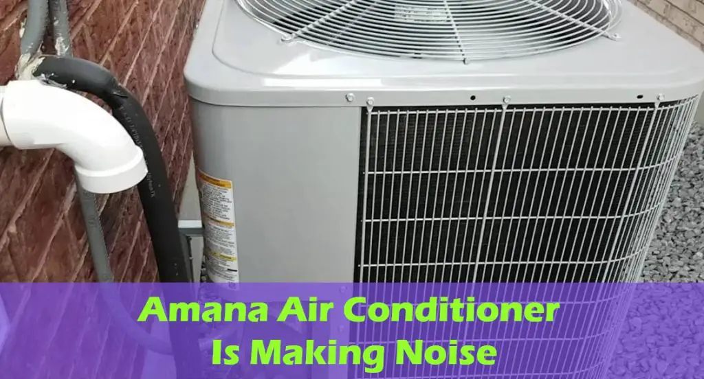 Amana Air Conditioner Making Noise