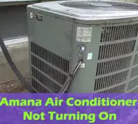 Amana Air Conditioner Is Not Turning On - 7 Check-Ups to Do